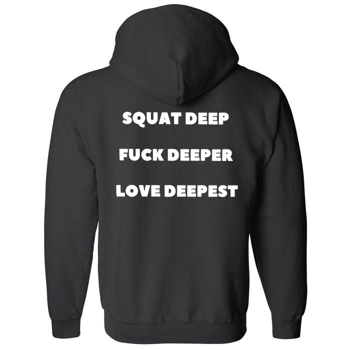 Squat Deep Fuck Deeper Love Deepest Full Zip Hoodie