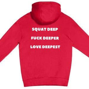 Squat Deep Fuck Deeper Love Deepest Premium Pullover Hoodie