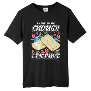 Soapmaking Design For Soap Maker Meaningful Gift No Enough Fragrance Gift Tall Fusion ChromaSoft Performance T-Shirt