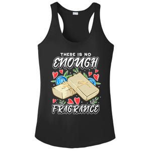 Soapmaking Design For Soap Maker Meaningful Gift No Enough Fragrance Gift Ladies PosiCharge Competitor Racerback Tank