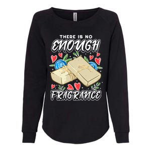 Soapmaking Design For Soap Maker Meaningful Gift No Enough Fragrance Gift Womens California Wash Sweatshirt