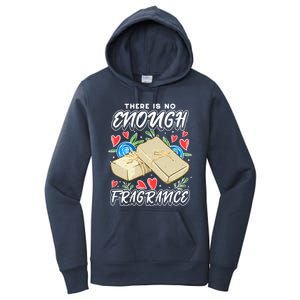 Soapmaking Design For Soap Maker Meaningful Gift No Enough Fragrance Gift Women's Pullover Hoodie