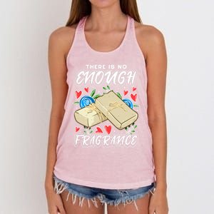 Soapmaking Design For Soap Maker Meaningful Gift No Enough Fragrance Gift Women's Knotted Racerback Tank