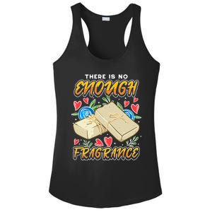 Soapmaking Design For Soap Maker Gift No Enough Fragrance Meaningful Gift Ladies PosiCharge Competitor Racerback Tank