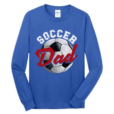 Soccer Dad FatherS Day Father Soccer Lover Gift Tall Long Sleeve T-Shirt