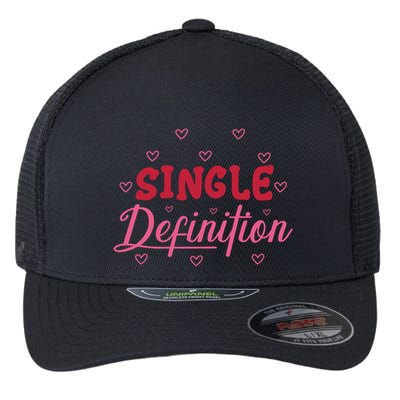 Single Definition Funny Valentines Day Single Flexfit Unipanel Trucker Cap
