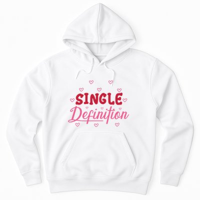 Single Definition Funny Valentines Day Single Hoodie