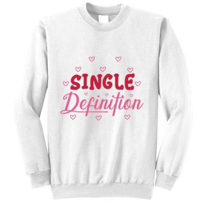 Single Definition Funny Valentines Day Single Sweatshirt