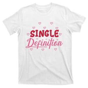 Single Definition Funny Valentines Day Single T-Shirt