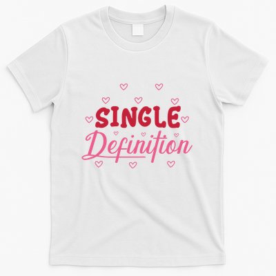 Single Definition Funny Valentines Day Single T-Shirt