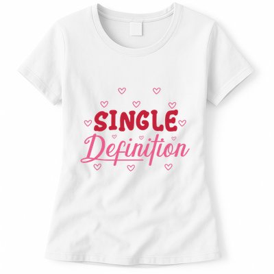 Single Definition Funny Valentines Day Single Womens T-Shirt