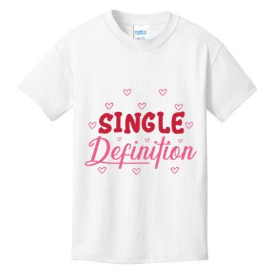 Single Definition Funny Valentines Day Single Kids T-Shirt