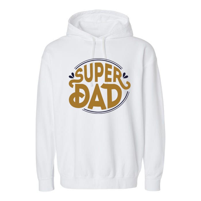 Super Dad Fathers Day Special Garment-Dyed Fleece Hoodie