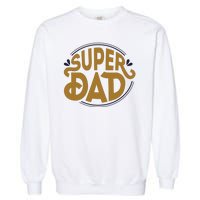 Super Dad Fathers Day Special Garment-Dyed Sweatshirt