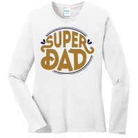 Super Dad Fathers Day Special Ladies Long Sleeve Shirt