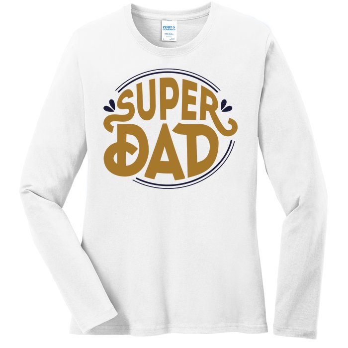 Super Dad Fathers Day Special Ladies Long Sleeve Shirt