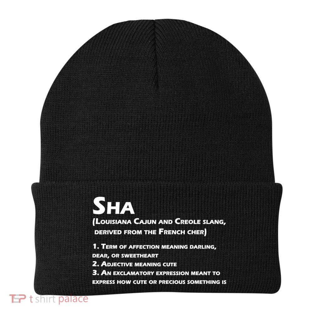 Sha Definition Funny Louisiana Cajun Creole Gift Beanie