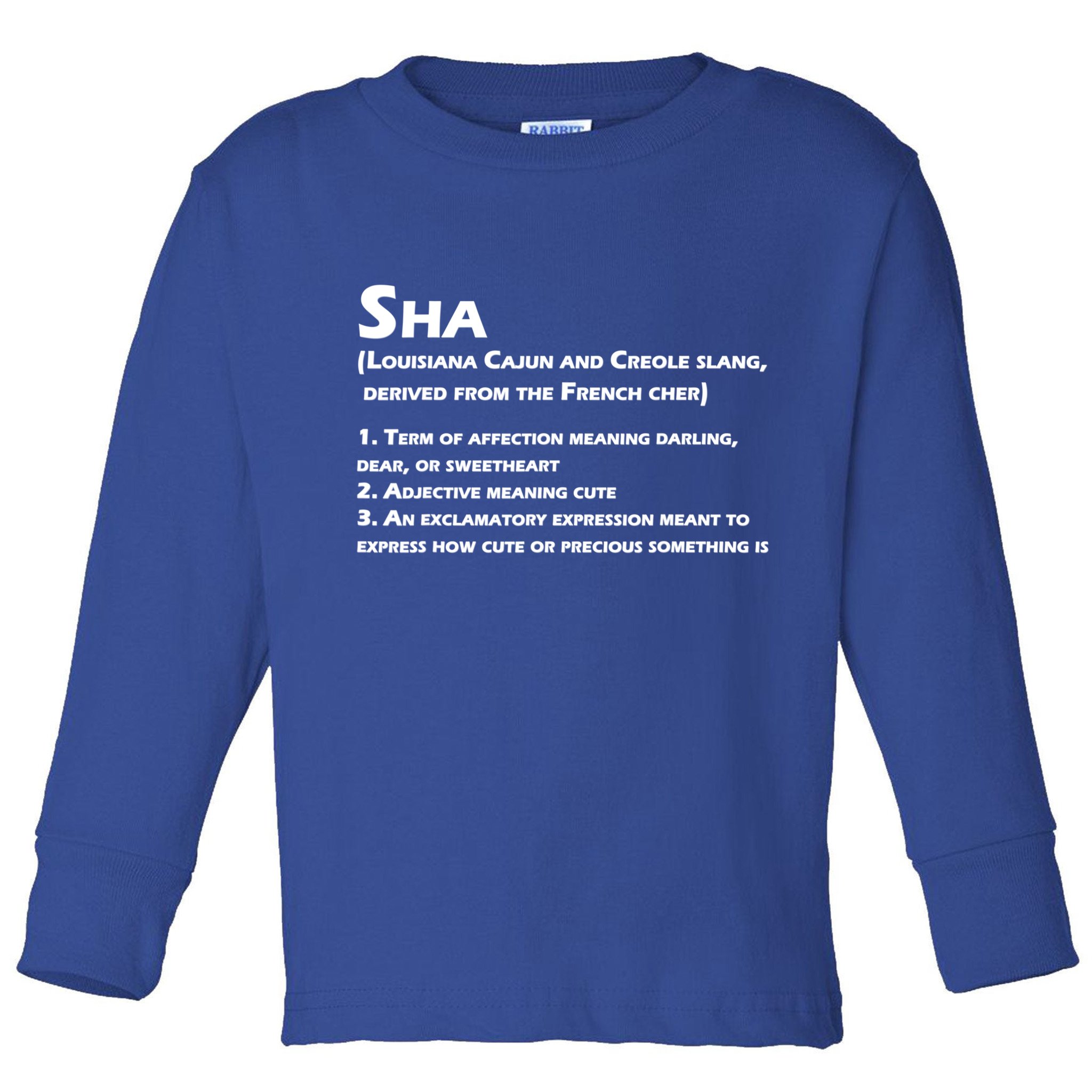 Sha Definition Funny Louisiana Cajun Creole Gift Toddler Long Sleeve Shirt