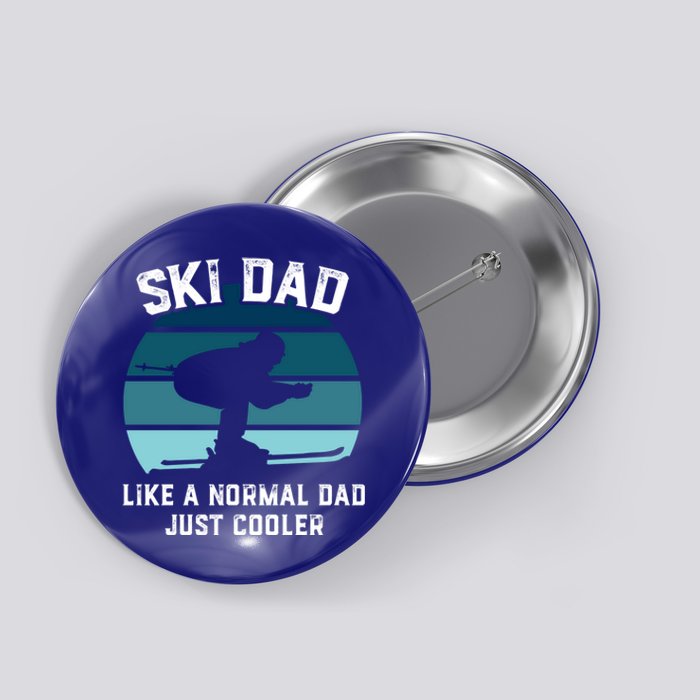 Ski Dad Great Gift Funny Skiing Like A Normal Dad Cooler Cute Gift Button