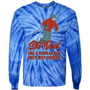 Ski Dad Gift Like A Regular Dad Only Cooler Ski Dad Gift Tie-Dye Long Sleeve Shirt