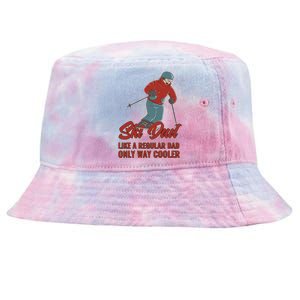 Ski Dad Gift Like A Regular Dad Only Cooler Ski Dad Gift Tie-Dyed Bucket Hat