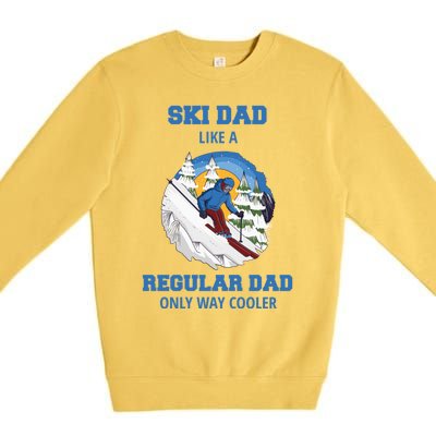 Ski Dad Gift Like A Regular Dad Only Cooler Ski Dad Cute Gift Premium Crewneck Sweatshirt