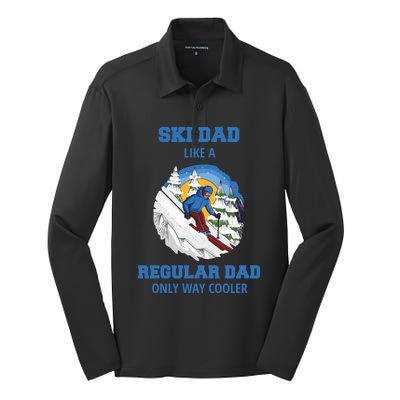 Ski Dad Gift Like A Regular Dad Only Cooler Ski Dad Cute Gift Silk Touch Performance Long Sleeve Polo