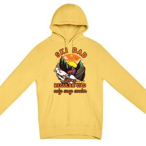 Ski Dad Gift Like A Regular Dad Only Cooler Ski Dad Gift Premium Pullover Hoodie