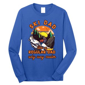 Ski Dad Gift Like A Regular Dad Only Cooler Ski Dad Gift Long Sleeve Shirt