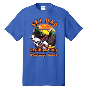 Ski Dad Gift Like A Regular Dad Only Cooler Ski Dad Gift Tall T-Shirt