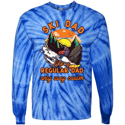 Ski Dad Gift Like A Regular Dad Only Cooler Ski Dad Gift Tie-Dye Long Sleeve Shirt