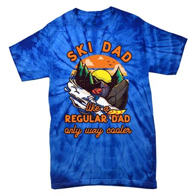 Ski Dad Gift Like A Regular Dad Only Cooler Ski Dad Gift Tie-Dye T-Shirt