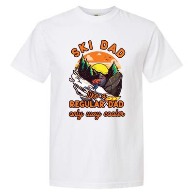 Ski Dad Gift Like A Regular Dad Only Cooler Ski Dad Gift Garment-Dyed Heavyweight T-Shirt