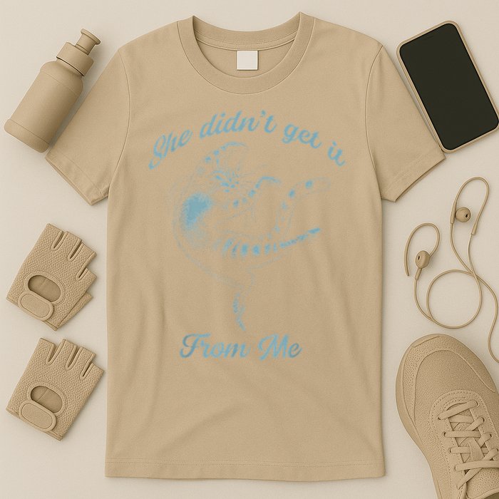 She Didnt Get It From Me Cat FUNNY CUTE Get It From Me Cat T-Shirt