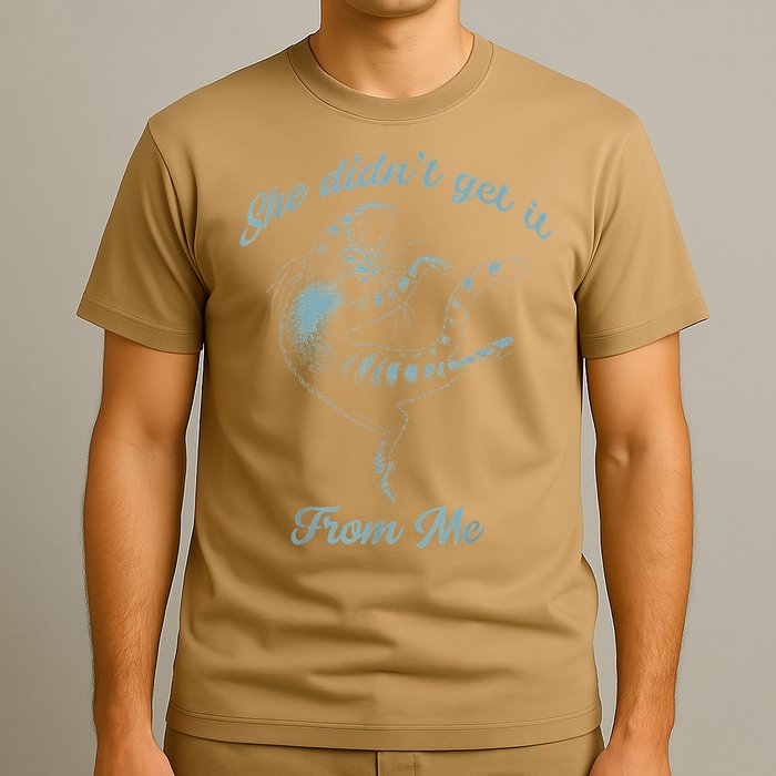 She Didnt Get It From Me Cat FUNNY CUTE Get It From Me Cat T-Shirt