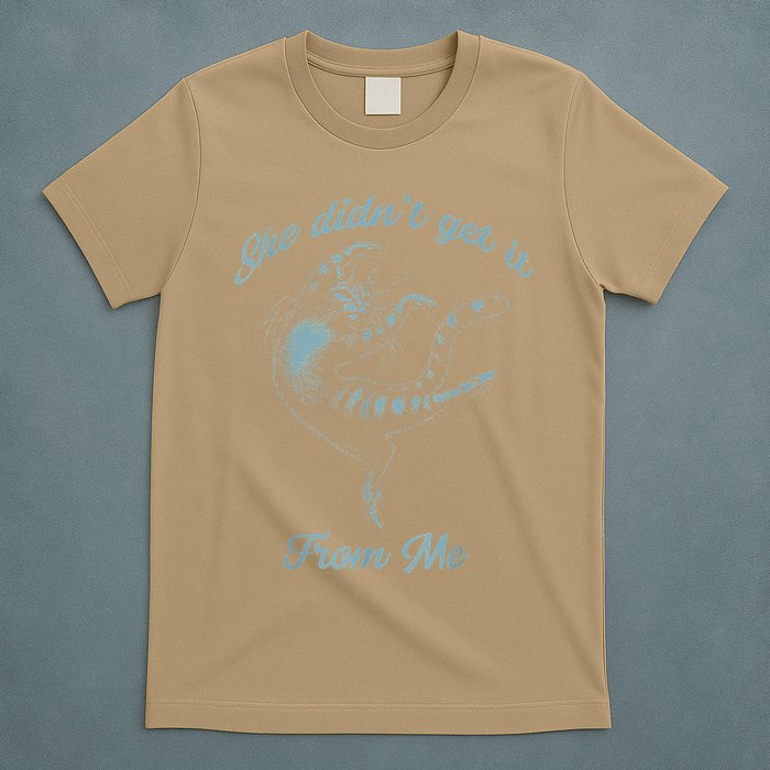 She Didnt Get It From Me Cat FUNNY CUTE Get It From Me Cat T-Shirt