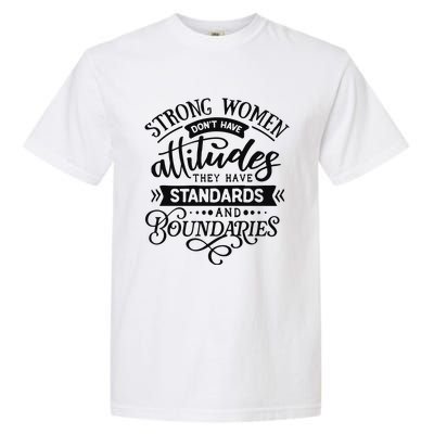 Strong Dont Have Attitudes Strong Woman Garment-Dyed Heavyweight T-Shirt