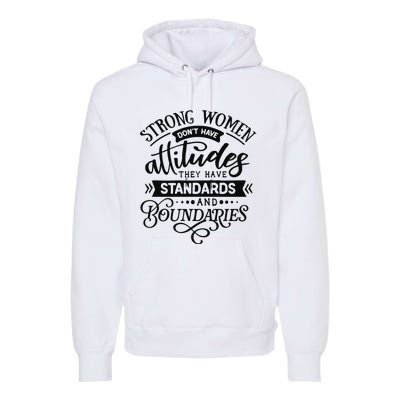 Strong Dont Have Attitudes Strong Woman Premium Hoodie