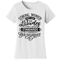 Strong Dont Have Attitudes Strong Woman Women's T-Shirt