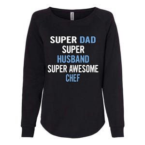 Super Dad Husband Super Awesome Chef Meaningful Gift Womens California Wash Sweatshirt