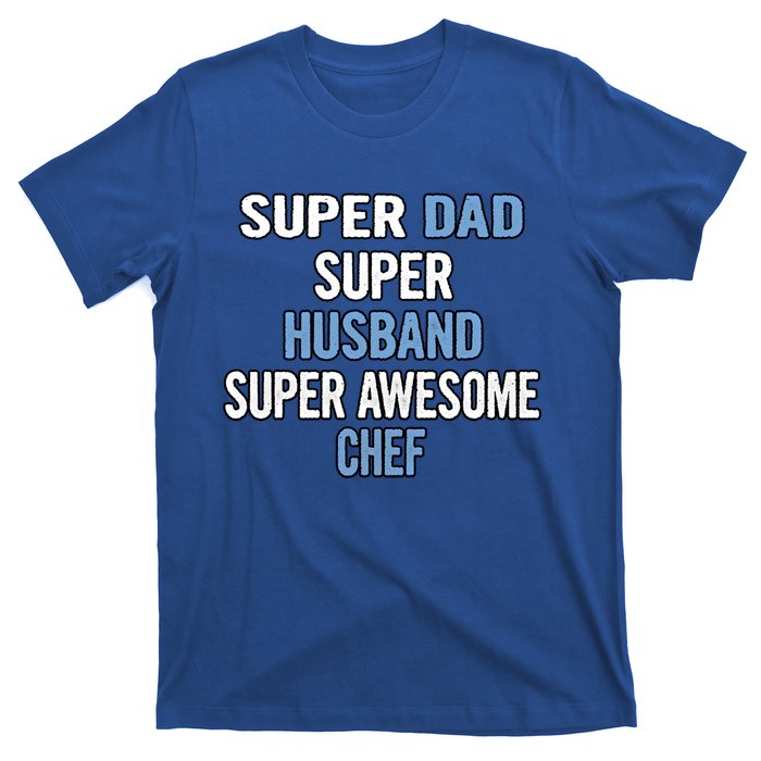 Super Dad Husband Super Awesome Chef Meaningful Gift T-Shirt