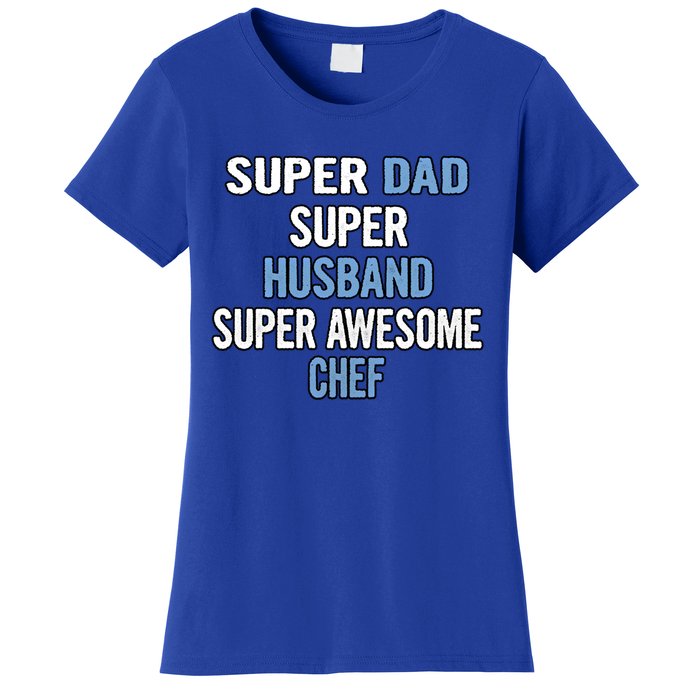 Super Dad Husband Super Awesome Chef Meaningful Gift Women's T-Shirt