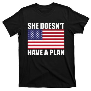 She DoesnT Have A Plan Trump Harris T-Shirt