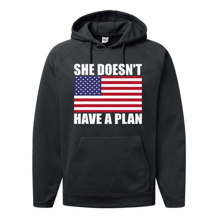 She DoesnT Have A Plan Trump Harris Performance Fleece Hoodie