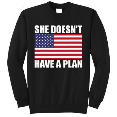 She DoesnT Have A Plan Trump Harris Sweatshirt