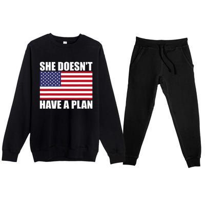 She DoesnT Have A Plan Trump Harris Premium Crewneck Sweatsuit Set