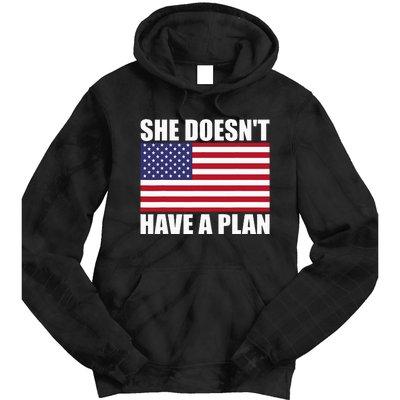 She DoesnT Have A Plan Trump Harris Tie Dye Hoodie