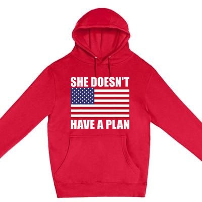 She DoesnT Have A Plan Trump Harris Premium Pullover Hoodie