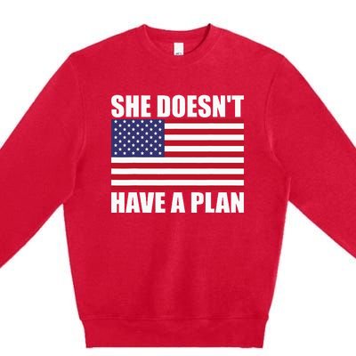 She DoesnT Have A Plan Trump Harris Premium Crewneck Sweatshirt