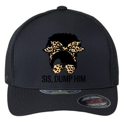 Sis Dump Him Afro American Black Melanin Cute Gift Flexfit Unipanel Trucker Cap